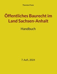 Öffentliches Baurecht im Land Sachsen-Anhalt - Thorsten Franz - E-Book