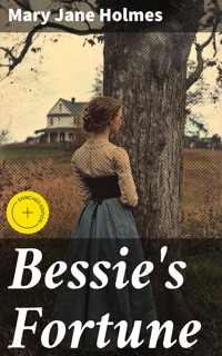 Bessie's Fortune - Mary Jane Holmes - E-Book