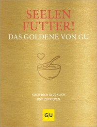 Seelenfutter! Das Goldene von GU -  - E-Book