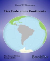 Das Ende eines Kontinents - Frank W. Werneburg - kostenlos E-Book