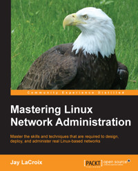 Mastering Linux Network Administration - Jay LaCroix - E-Book
