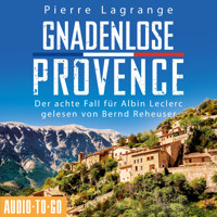 Gnadenlose Provence - Ein Fall für Commissaire Leclerc - Der achte Fall für Albin Leclerc, Band 8 (ungekürzt) - Pierre Lagrange - Hörbuch