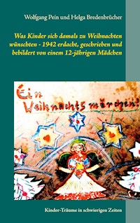 Was Kinder sich damals zu Weihnachten wünschten - 1942 erdacht, geschrieben und bebildert von einem 12-jährigen Mädchen - Wolfgang Pein - E-Book