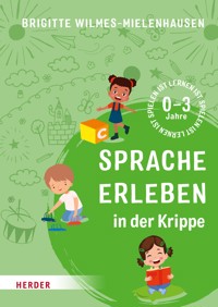 Sprache erleben in der Krippe - Brigitte Wilmes-Mielenhausen - E-Book