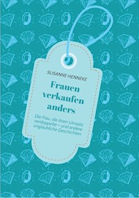 Frauen verkaufen anders - Susanne Henneke - E-Book