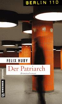 Der Patriarch - Felix Huby - E-Book