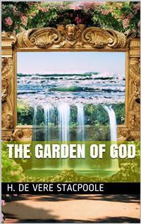 The Garden of God - H. de Vere Stacpoole - E-Book