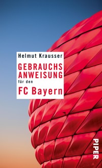 Gebrauchsanweisung für den FC Bayern - Helmut Krausser - E-Book