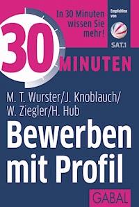 30 Minuten Bewerben mit Profil - Michael T. Wurster - E-Book