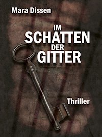 Im Schatten der Gitter - Mara Dissen - E-Book