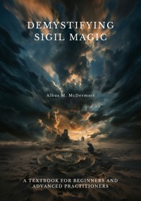 Demystifying Sigil Magic - Albus M. McDermott - E-Book