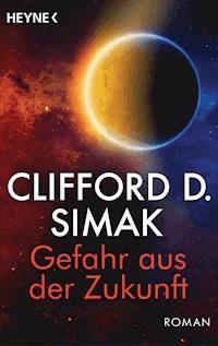 Gefahr aus der Zukunft - Clifford D.  Simak - E-Book