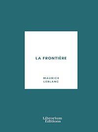 La Frontière - Leblanc Maurice - E-Book
