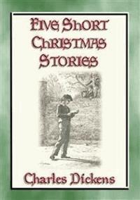 Five Short Christmas Stories - Charles Dickens. - E-Book