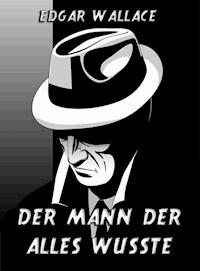 Der Mann der alles wusste - Edgar Wallace - E-Book
