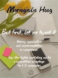 But first, let me tweet it - Mariagiulia Haag - E-Book