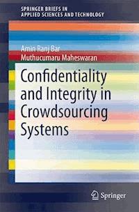 Confidentiality and Integrity in Crowdsourcing Systems - Amin Ranj Bar - E-Book