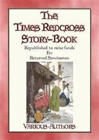 THE TIMES RED CROSS STORY BOOK - 18 stories contributed by authors serving during WWI - Various - E-Book