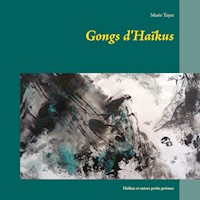 Gongs d'Haïkus - Marie Tuyet - E-Book