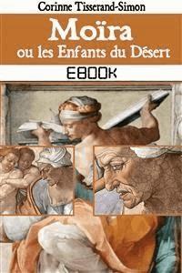 Moïra ou les Enfants du Désert - Corinne Tisserand-simon - E-Book