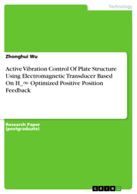 Active Vibration Control Of Plate Structure Using Electromagnetic Transducer Based On H_∞ Optimized Positive Position Feedback - Zhonghui Wu - E-Book