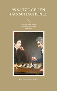 95 Sätze gegen das Schachspiel - Karl Julius Simon Portius - E-Book