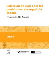 Colección de viajes por los pueblos de raza española. España - Edmondo De Amicis - kostenlos E-Book