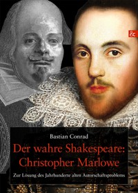Der wahre Shakespeare: Christopher Marlowe - Bastian Conrad - E-Book