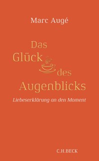 Das Glück des Augenblicks - Marc Augé - E-Book