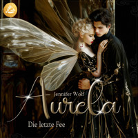 Aurela - Die letzte Fee - Jennifer Wolf - Hörbuch