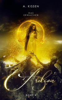 Arelion - Das Erwachen (Band 4) - A. Kissen - E-Book