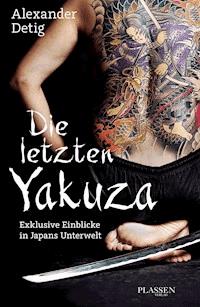Die letzten Yakuza - Alexander Detig - E-Book
