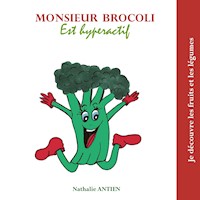 Monsieur Brocoli est hyperactif - Nathalie ANTIEN - E-Book