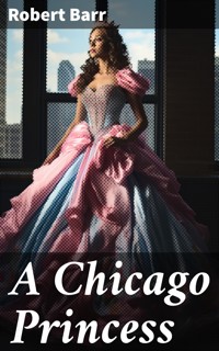 A Chicago Princess - Robert Barr - E-Book