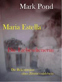 Maria Estella - Die Liebesdienerin - Mark Pond - E-Book