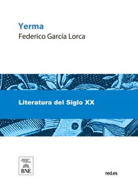 Yerma : poema trágico en 3 actos, dividido en 2 cuadros cada uno, en prosa y verso - Federico García Lorca - kostenlos E-Book
