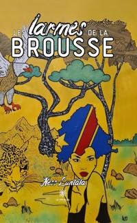 Les larmes de la brousse - Ness Luntala - E-Book