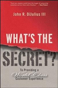 What's the Secret? - John R. DiJulius - E-Book