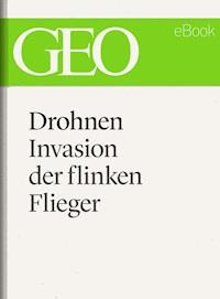 Drohnen: Invasion der flinken Flieger (GEO eBook Single) -  - E-Book