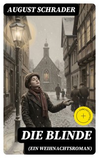 Die Blinde (Ein Weihnachtsroman) - August Schrader - E-Book