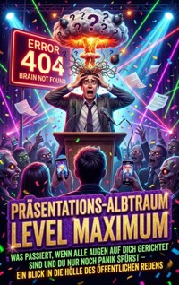 Wenn Du Vorne Stehst Und Dein Gehirn Komplett Abschaltet: Präsentations-Albtraum Level Maximum - Clara Neumann - E-Book
