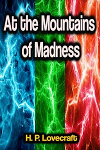 At the Mountains of Madness - H. P. Lovecraft - E-Book