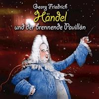 Georg Friedrich Händel und der brennende Pavillon - Michael Vonau - Hörbuch