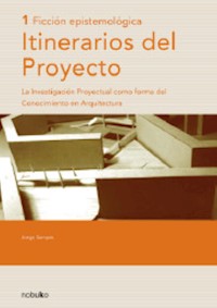 Itinerarios Del Proyecto 1 - Ficción Epistemología - Jorge Sarquis - E-Book
