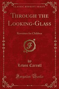 Through the Looking-Glass - Lewis Carroll - E-Book