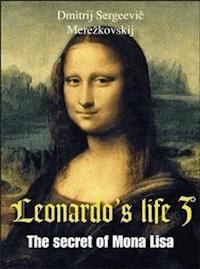 Leonardo's life 3  - Dmitrij Sergeevič Merežkovskij - E-Book