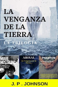 La Venganza de la Tierra. La Trilogía - J. P. JOHNSON - E-Book