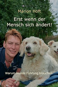 Erst wenn der Mensch sich ändert! - Marion Höft - E-Book