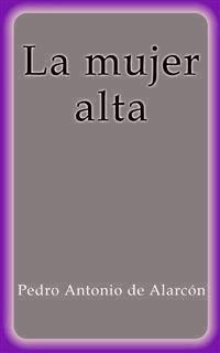 La mujer alta - Pedro Antonio de Alarcón - E-Book