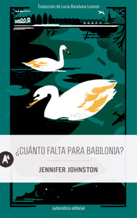 ¿Cuánto falta para Babilonia? - Jennifer Johnston - E-Book